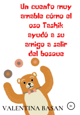 Валентина Басан, Un cuento muy amable cómo el oso Tashik ayudó a su amigo a salir del bosque